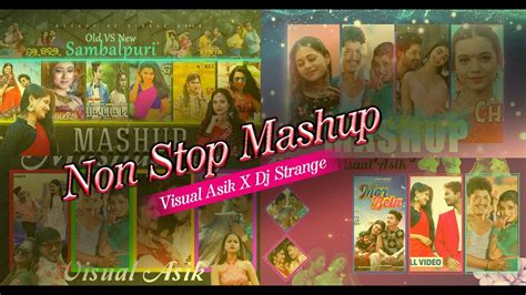 Nonstop Sambalpuri Mega Mix Mashup Visual Asik New