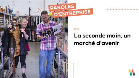 Paroles d entreprise La seconde main un marché davenir YouTube