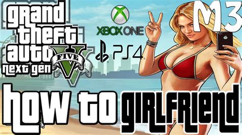 Gta 5 Next Gen How To Get A Girlfriend 30 Step Guide Gta V Xbox One