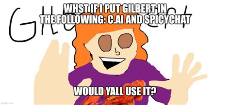 GILBEEEERRRT - Imgflip