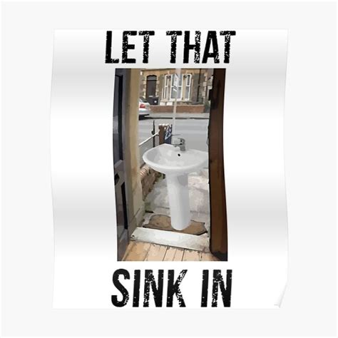 Let That Sink In Meme Poster For Sale By Cosmicgraphic Redbubble