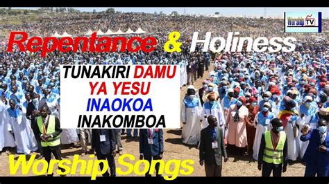 Tunakiri Damu Ya Yesu Inaokoa Inakomboa Repentance And Holiness Worship