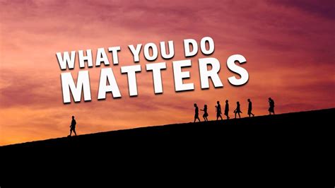 What You Do Matters Sunday Am Youtube