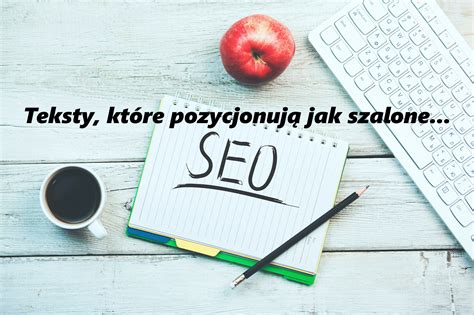 Jak pisać teksty SEO sprytne wskazówki pisania tekstów które