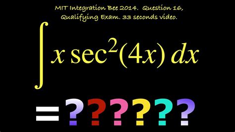 x sec² 4x dx MIT Integration Bee 2014 Question 16 Solve 2