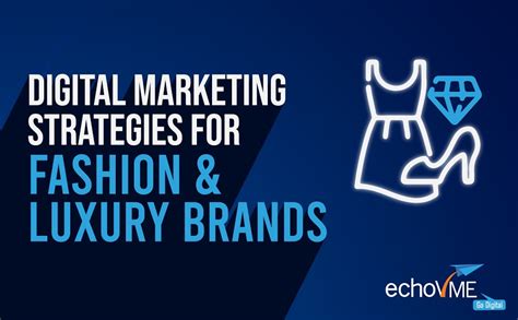 Digital Marketing Strategies For Fashion And Luxury Brands