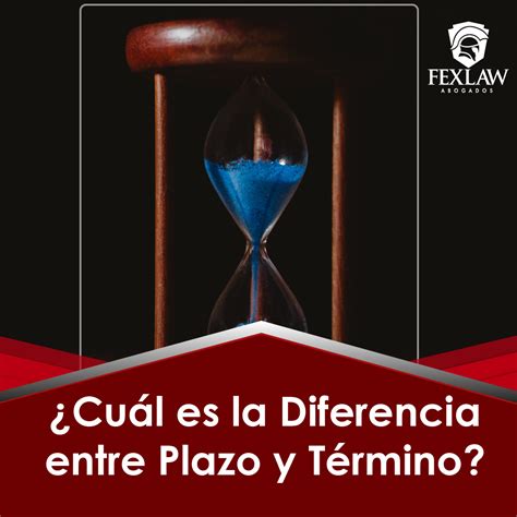 ¿sabes La Diferencia Entre Plazo Y Término Fexlaw