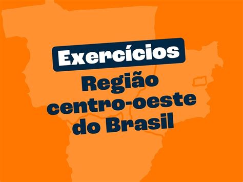 Exerc Cios Sobre A Regi O Centro Oeste Do Brasil Respostas