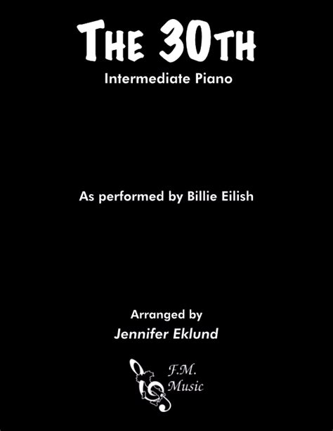 The 30th Intermediate Piano By Billie Eilish F M Sheet Music Pop Arrangements By Jennifer