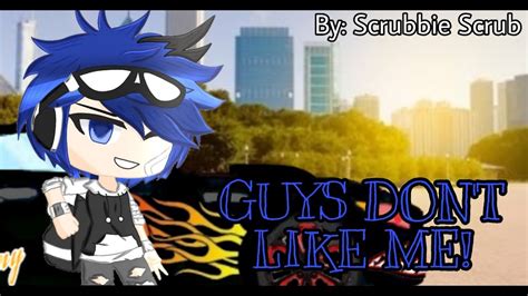 Gacha Life Guys Don T Like Me A Gacha Life Music Video GLMV Scrubbie