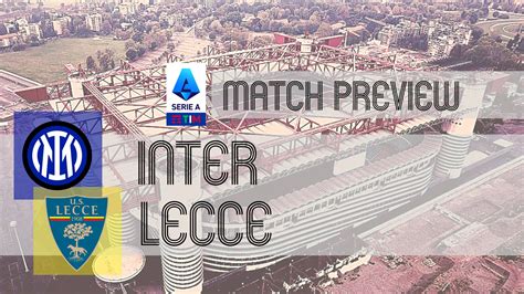 Preview Inter Vs Lecce Team News Lineups Prediction