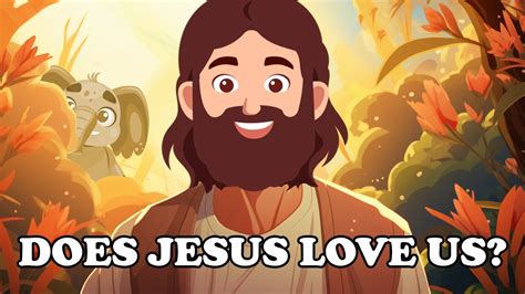 Does Jesus Love Us Answer In Kids Songs Youtube