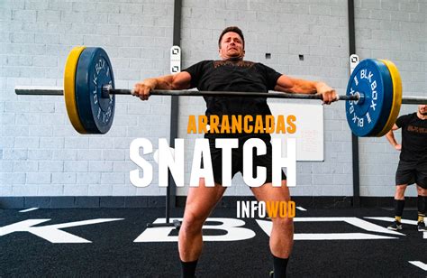 Snatch O Arrancada C Mo Se Ejecuta Este Ejercicio Crossfit