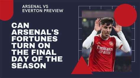 Arsenal Vs Everton Match Preview Prediction Keys To Victory And