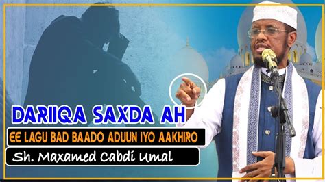 WAA MAXAY DARIIQA SAXDA AH EE LAGU BAD BAADO ADUUN IYO AAKHIRO Sh