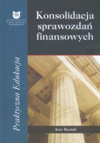 Konsolidacja Sprawozdań Finansowych Artur Raciński Książka w