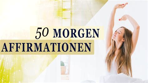 50 positive MORGEN AFFIRMATIONEN für den idealen Start in den Tag YouTube