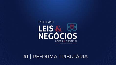 Podcast Leis Neg Cios Ep Reforma Tribut Ria Youtube