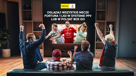 Wszystkie Mecze Fortuna Ligi Ponownie Na Polsat Box Go I W Ppv Klub