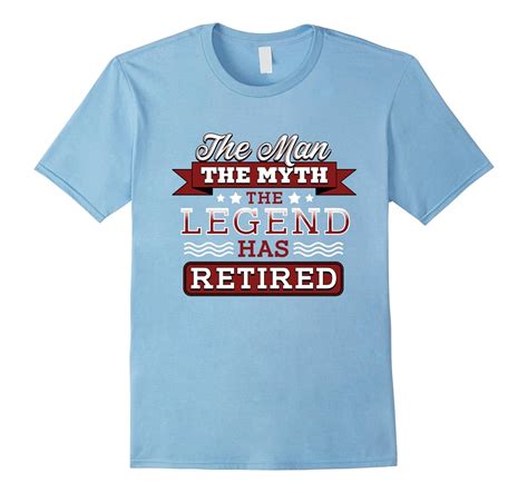The Man Myth Legend Has Retired T Shirt Retirement Fun T Td Theteejob