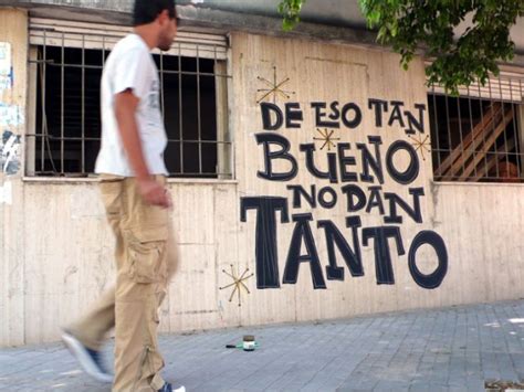 De Eso Tan Bueno No Dan Tanto Grafiti Escritos En La Calle