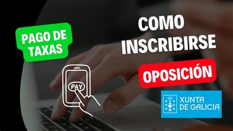 2 Inscribirse Nunha Oposicion Da Xunta De Galicia Pago De Taxas YouTube