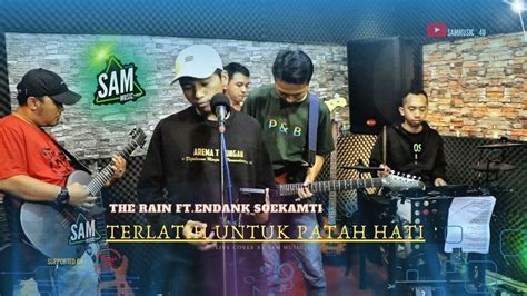 TERLATIH UNTUK PATAH HATI THE RAIN Ft ENDANK SOEKAMTI LIVE COVER BY