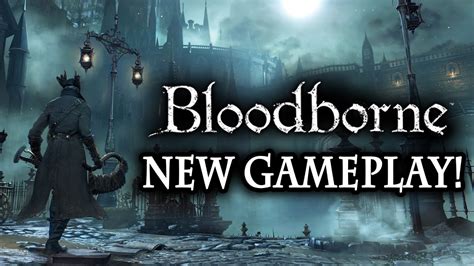 Bloodborne New Gameplay On PS4 New Details Weapons Combat Regain