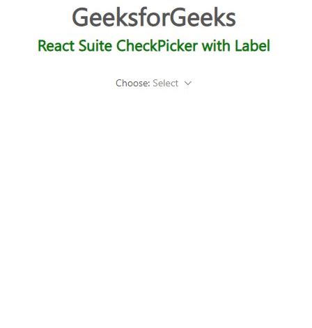 React Suite Checkpicker With A Label Geeksforgeeks