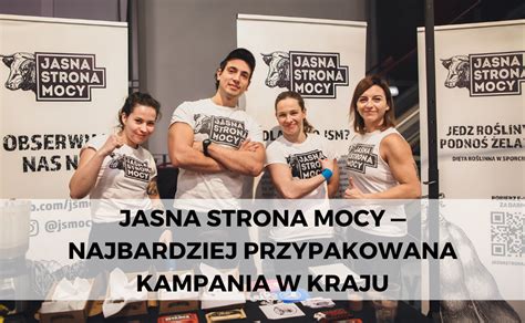 Jasna Strona Mocy Najbardziej Przypakowana Kampania W Kraju Otwarte