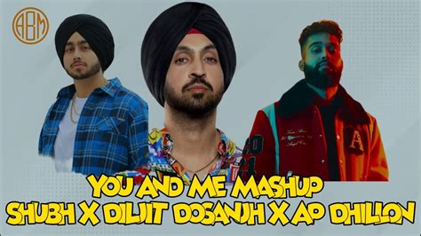 You And Me Mashup Harshal Music Shubh X Diljit Dosanjh X Ap Dhillon