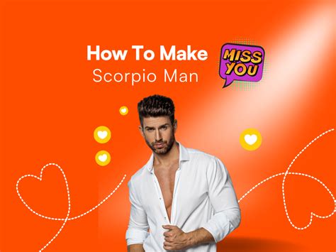 How To Make A Scorpio Man Miss You 25 Unstoppable Ways