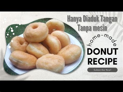 CARA MUDAH MEMBUAT DONAT HANYA DIADUK ADUK SAJA HASIL KOKOH EMPUK