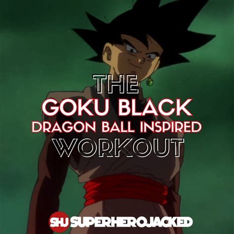 Goku Black Workout Routine Train Like Zamasu From Dragon Ball Super