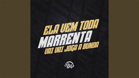 Ela Vem Toda Marrenta Vai Vai Joga A Bunda Youtube Music