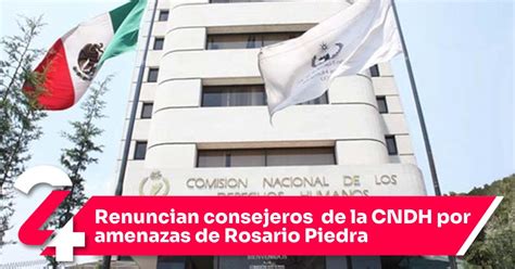 Renuncian Consejeros De La Cndh Por Amenazas De Rosario Piedra