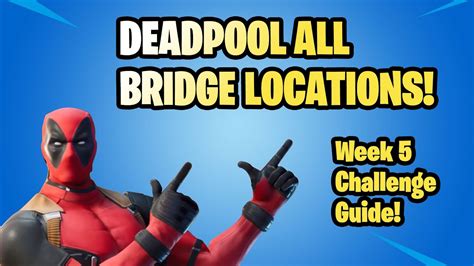 Deadpool Bridge Locations And Stuffed Unicorn Guide Week 5 Challenge