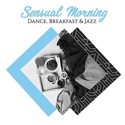 Play Sensual Morning Dance Breakfast And Jazz Smooth Jazz Soft Melodies