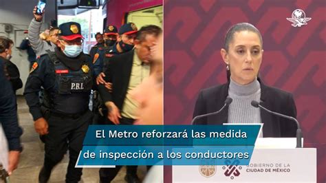 Sheinbaum Informa Denuncia Penal En Contra De Conductor Del Metro Que