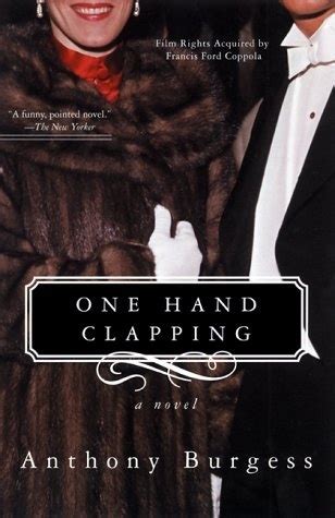 One Hand Clapping by Anthony Burgess | Goodreads