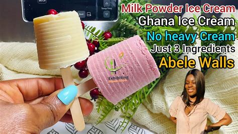 Milk Powder Ice Cream Abele Walls Ghanaian Ice Cream Recipe How To