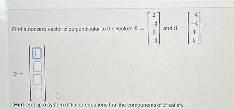 Solved Find A Nonzero Vector Vec X Perpendicular To The Chegg