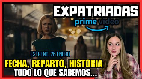 EXPATRIADAS 2024 La Nueva Serie De NICOLE KIDMAN En AMAZON PRIME