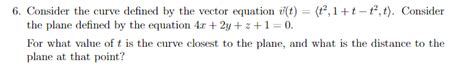 Solved 6 Consider The Curve Defined By The Vector Equation