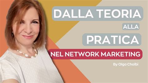 Dalla Teoria Alla Pratica Nel NETWORK MARKETING COME HO FATTO FARE