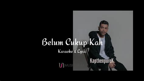 Kapthenpurek Belum Cukup Kah Karaoke Lyrik Karaoke Original Youtube