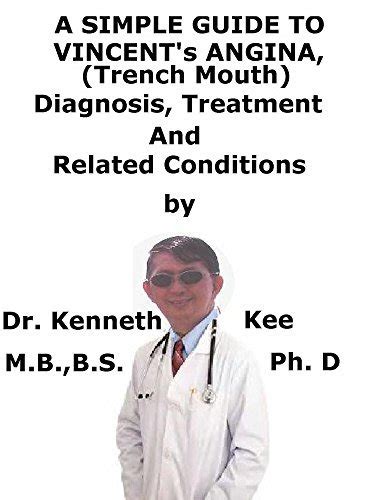 A Simple Guide To Vincent’s Angina, (Trench Mouth) Diagnosis, Treatment And Related Conditions ...