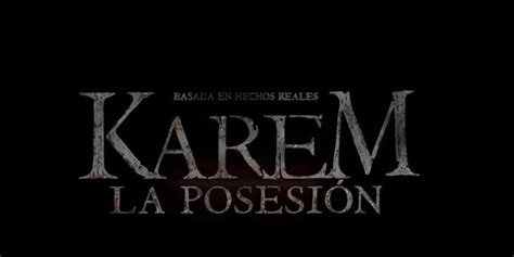 Karem La Posesi N El Filme De Terror Que No Te Dejar Dormir