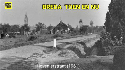 Breda Toen En Nu Hovenierstraat Stadsarchief Breda Youtube