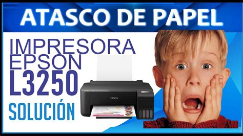 Atasco De Papel Impresora Epson L3250 YouTube